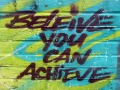 ‘Believe you can achieve’ graffiti